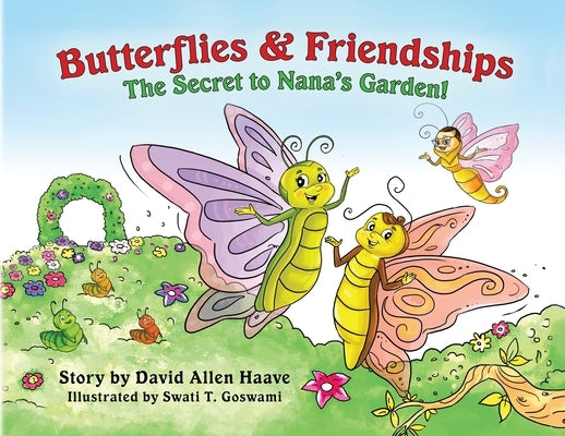 Butterflies and Friendships; The Secret to Nana's Garden by Haave, David a.