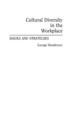 Cultural Diversity in the Workplace: Issues and Strategies by Henderson, George