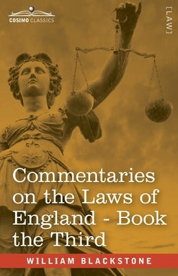 Commentaries on the Laws of England, Book the Third (in Four Books): of Private Wrongs - with Notes by John Taylor Coleridge by Blackstone, William