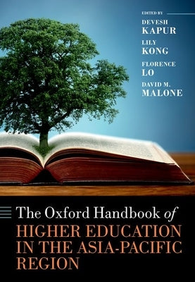 The Oxford Handbook of Higher Education in the Asia-Pacific Region by Kapur, Devesh