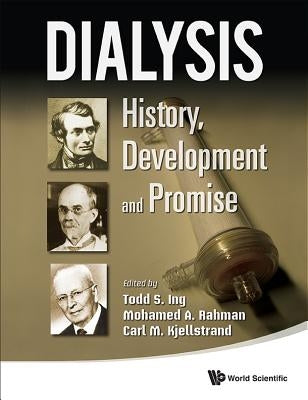 Dialysis: History, Development & Promise by Ing Todd S