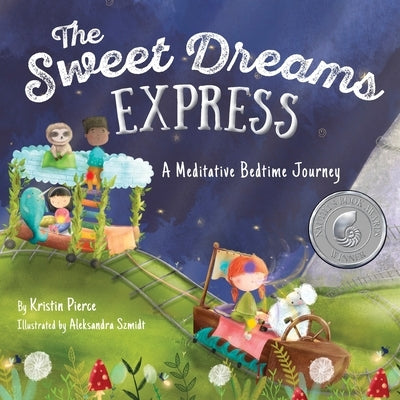 The Sweet Dreams Express: A Meditative Bedtime Journey by Pierce, Kristin