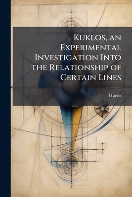 Kuklos, an Experimental Investigation Into the Relationship of Certain Lines by Harris