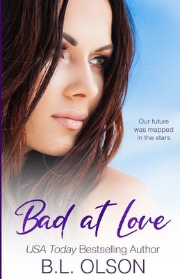 Bad at Love by Olson, B. L.