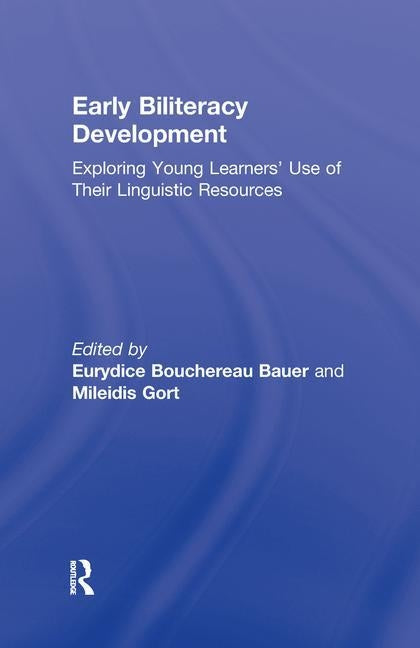 Early Biliteracy Development: Exploring Young Learners' Use of Their Linguistic Resources by Bauer, Eurydice B.