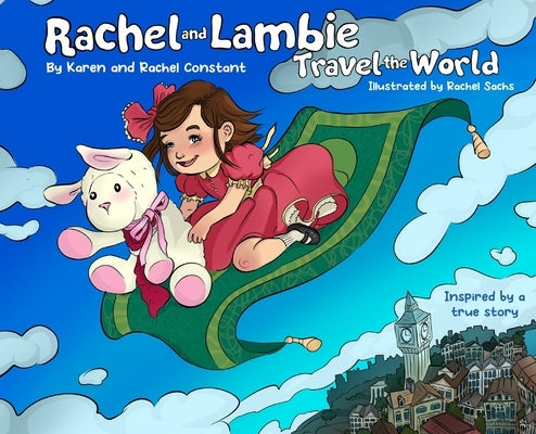 Rachel and Lambie Travel the World by Constant, Karen