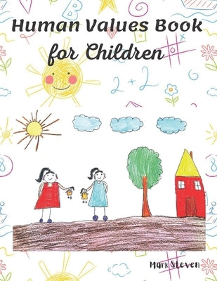 Human Values Book for Children: Stories on Values is an Endearing and Beautiful Collection of Short Stories by Steven, Mark