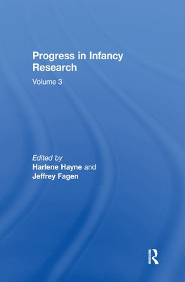 Progress in Infancy Research: Volume 3 by Hayne, Harlene