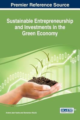 Sustainable Entrepreneurship and Investments in the Green Economy by Jean Vasile, Andrei