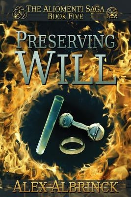 Preserving Will (The Aliomenti Saga - Book 5) by Albrinck, Alex