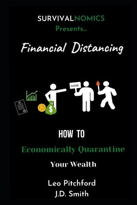 Financial Distancing: How To Economically Quarantine Your Wealth by Pitchford, Leo