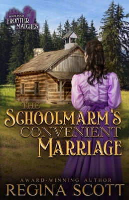 The Schoolmarm's Convenient Marriage: A Sweet, Clean Western Romance by Scott, Regina