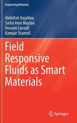Field Responsive Fluids as Smart Materials by Hajalilou, Abdollah