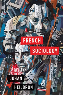 French Sociology by Heilbron, Johan
