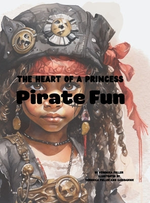 The Heart of a Princess: Pirate Fun by Fuller, Veronica