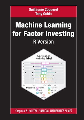 Machine Learning for Factor Investing: R Version by Coqueret, Guillaume
