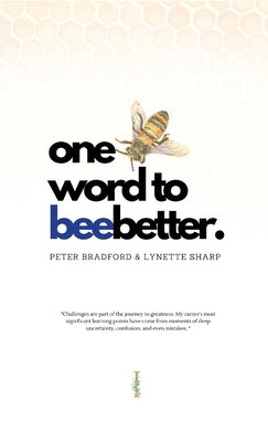 One Word To BeeBetter: Changing Lives, One Word at a Time by Bradford, Peter