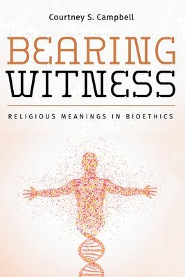 Bearing Witness by Campbell, Courtney S.