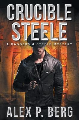 Crucible Steele by Berg, Alex P.