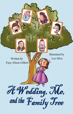 A Wedding, Me, and the Family Tree by Gilbert, Faye Alison