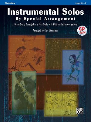 Instrumental Solos by Special Arrangement (11 Songs Arranged in Jazz Styles with Written-Out Improvisations): Flute, Book & CD by Strommen, Carl