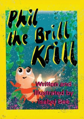 Phil the Brill Krill by Bee, Isabel