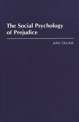 The Social Psychology of Prejudice by Duckitt, John