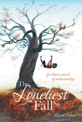The Loneliest Fall: For Those in Search of Understanding by Moné, Kiana