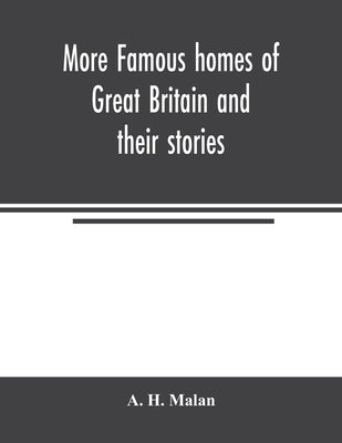 More famous homes of Great Britain and their stories by H. Malan, A.