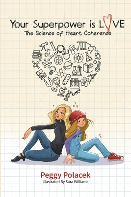 Your Superpower is Love: The Science of Heart Coherence by Polacek, Peggy