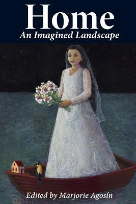 Home: An Imagined Landscape by Agosín, Marjorie