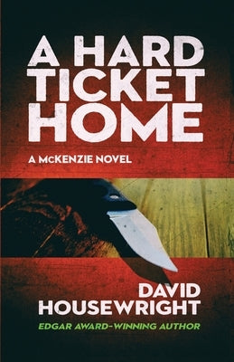 A Hard Ticket Home: A McKenzie Novel by Housewright, David