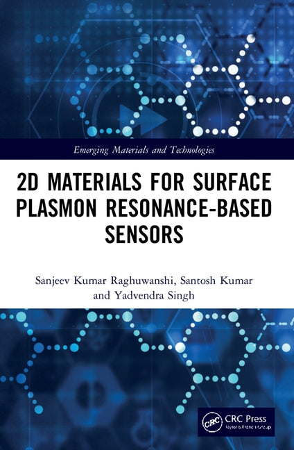 2D Materials for Surface Plasmon Resonance-based Sensors by Raghuwanshi, Sanjeev Kumar