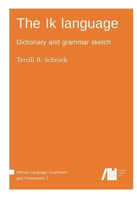 The Ik language by Schrock, Terrill B.