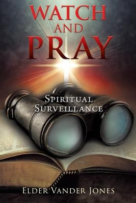 Watch and Pray by Jones, Elder Vander