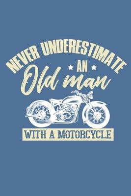 Never Underestimate An Old Man With A Motorcycle by Lennie, Motorhead