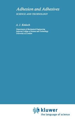 Adhesion and Adhesives: Science and Technology by Kinloch, Anthony J.