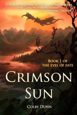 Crimson Sun: Book 1 of The Eyes of Fate by Dunn, Colby
