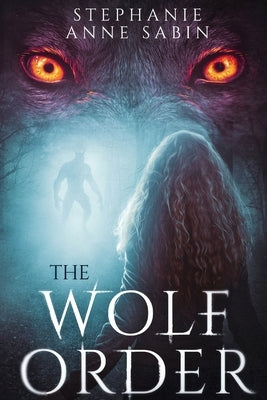 The Wolf Order by Sabin, Stephanie Anne