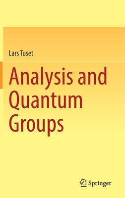 Analysis and Quantum Groups by Tuset, Lars