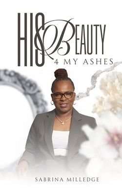His Beauty 4 My Ashes by Dawson-Thomposn, Nakeisha