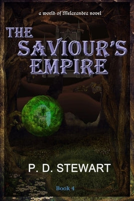 The Saviour's Empire: a World of Melarandra Novel by Stewart, P. D.