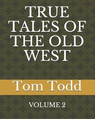 True Tales of the Old West by Todd, Judy