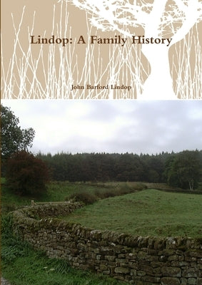 Lindop: A Family History by Lindop, John Barford
