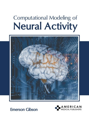Computational Modeling of Neural Activity by Gibson, Emerson