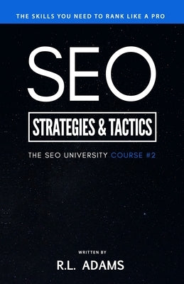 SEO Strategies & Tactics: Understanding Ranking Strategies for Search Engine Optimization by Adams, R. L.
