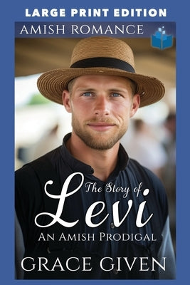 The Story of Levi: Large Print Edition by Given, Grace