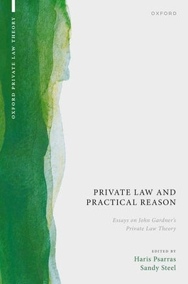 Private Law and Practical Reason: Essays on John Gardner's Private Law Theory by Psarras, Haris