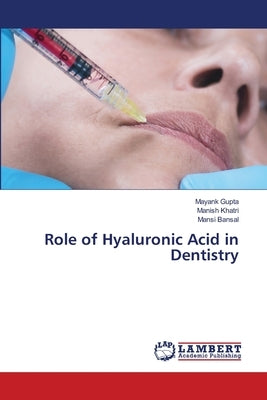 Role of Hyaluronic Acid in Dentistry by Gupta, Mayank