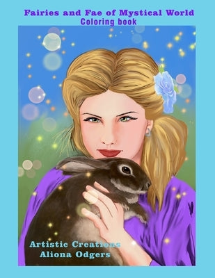 Fairies and Fae of Mystical World: Coloring book. Suitable for adults and older children, featuring beautiful fairies and mystical creatures. by Odgers, Aliona